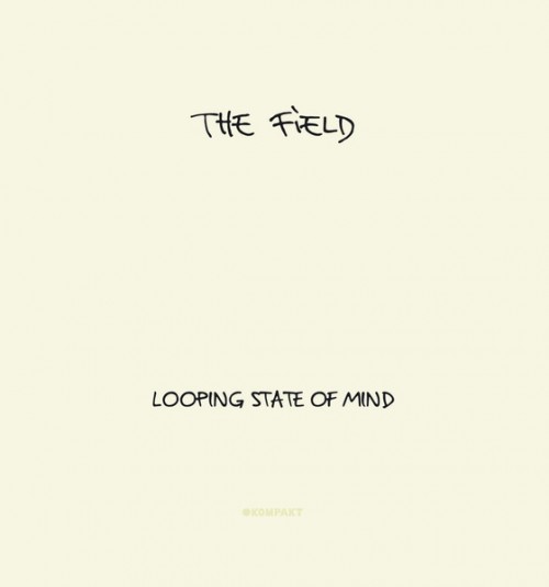 The Field - Looping State Of Mind