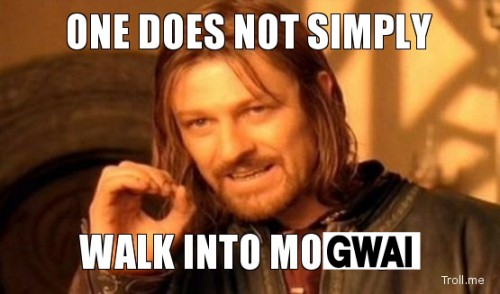 one-does-not-simply-walk-into-mogwai